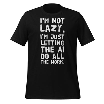 I'm Not Lazy T - Shirt (unisex) - Black - AI Store