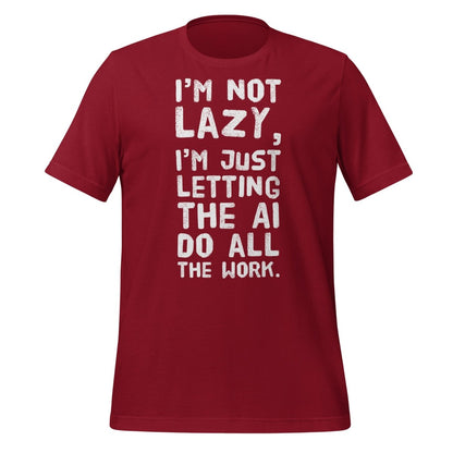I'm Not Lazy T - Shirt (unisex) - Cardinal - AI Store