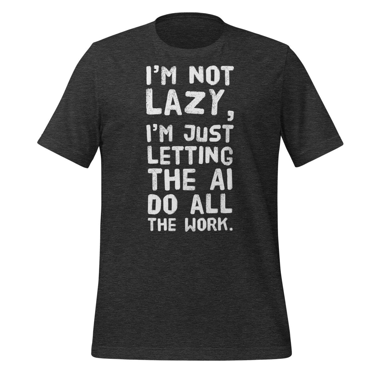 I'm Not Lazy T - Shirt (unisex) - Dark Grey Heather - AI Store