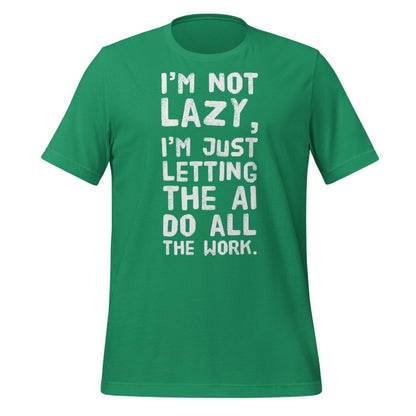 I'm Not Lazy T - Shirt (unisex) - Kelly - AI Store