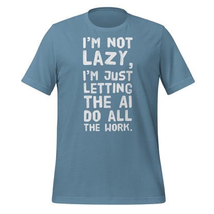 I'm Not Lazy T - Shirt (unisex) - Steel Blue - AI Store