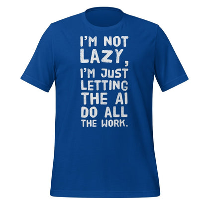 I'm Not Lazy T - Shirt (unisex) - True Royal - AI Store
