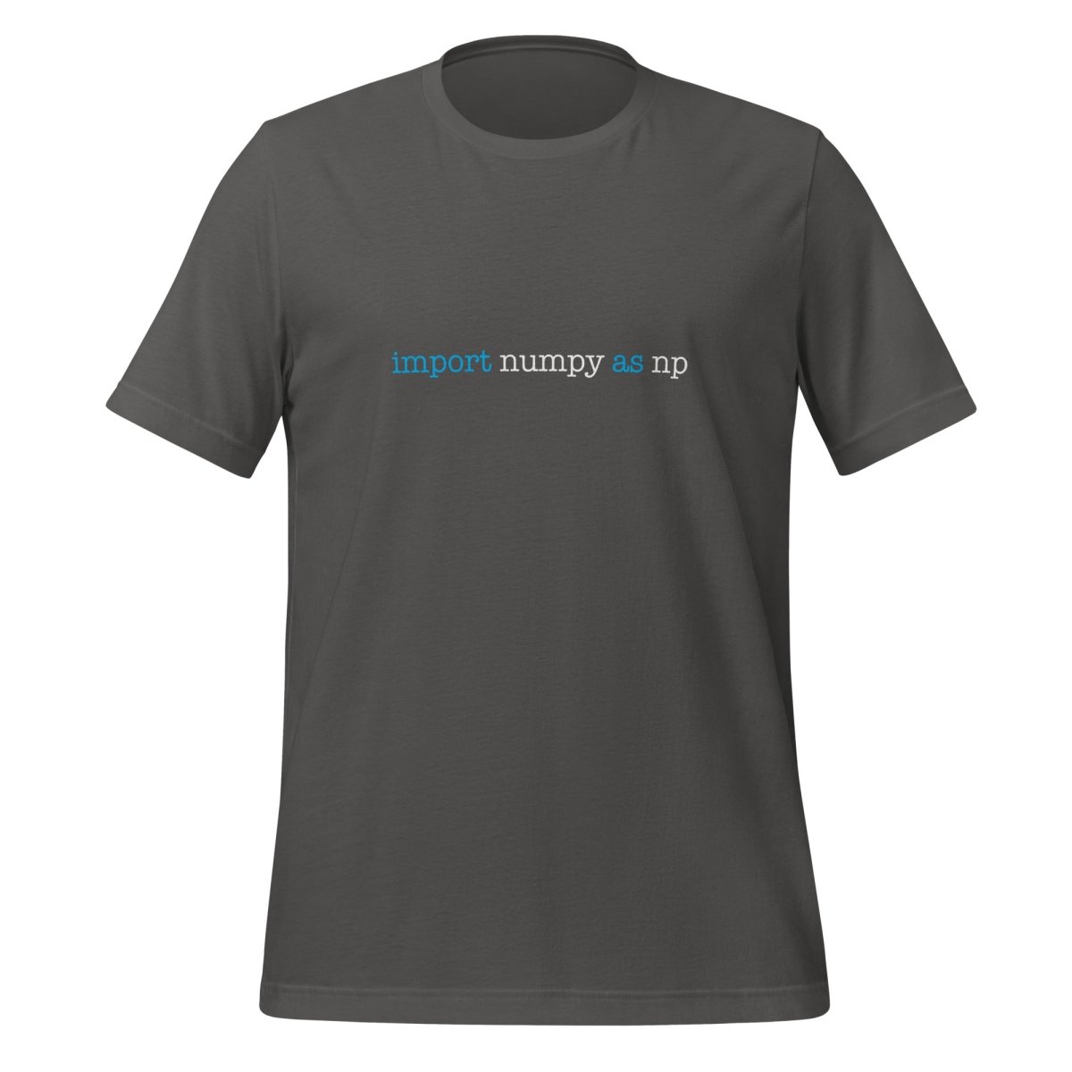 import numpy as np T-Shirt 1 (unisex) - Asphalt - AI Store