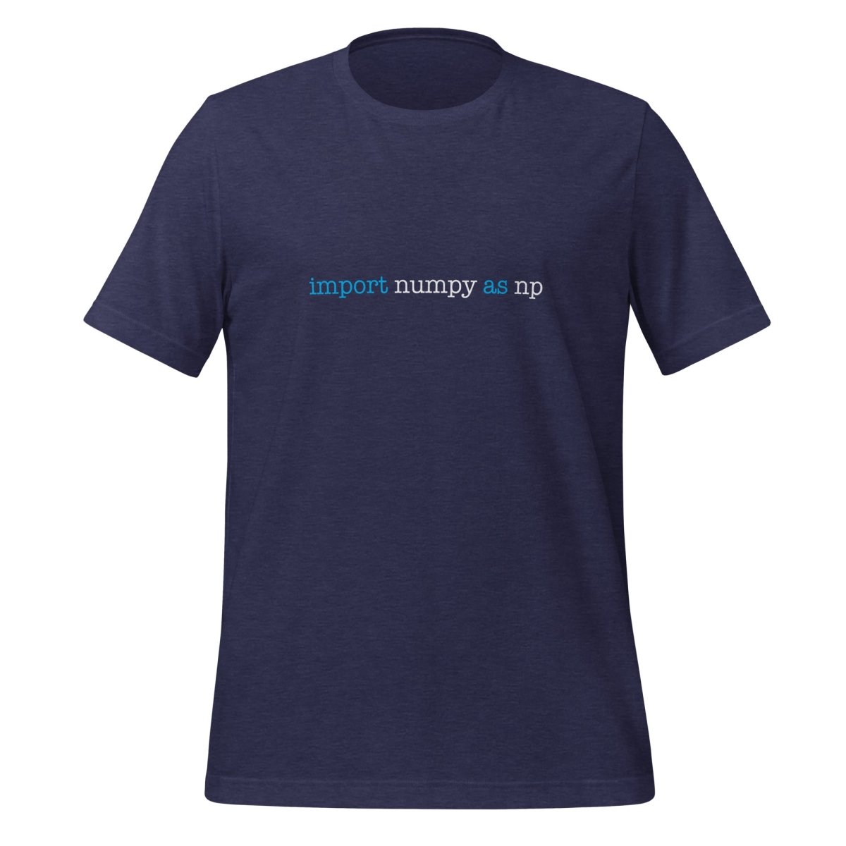 import numpy as np T-Shirt 1 (unisex) - Heather Midnight Navy - AI Store