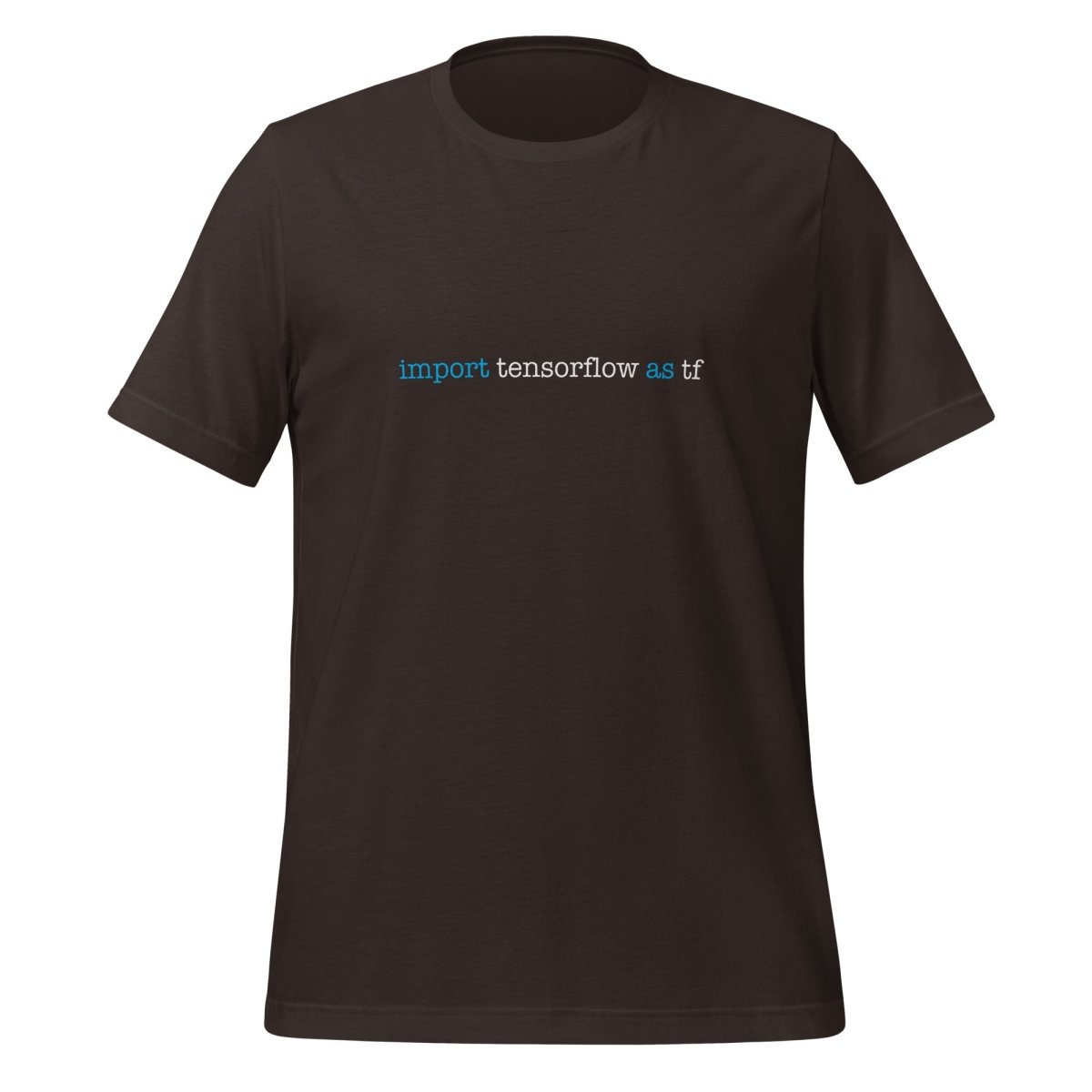 import tensorflow as tf T - Shirt 1 (unisex) - Brown - AI Store