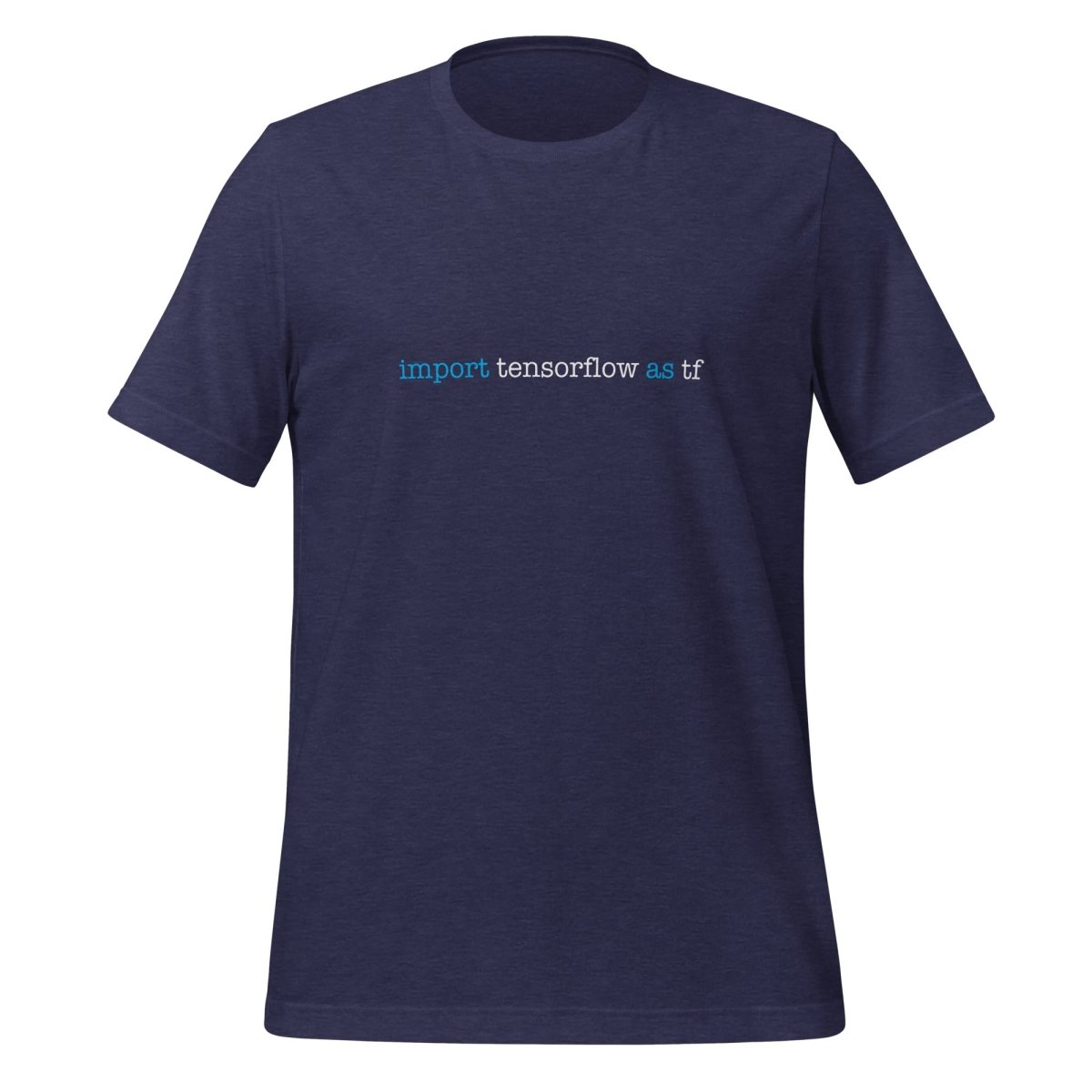 import tensorflow as tf T - Shirt 1 (unisex) - Heather Midnight Navy - AI Store