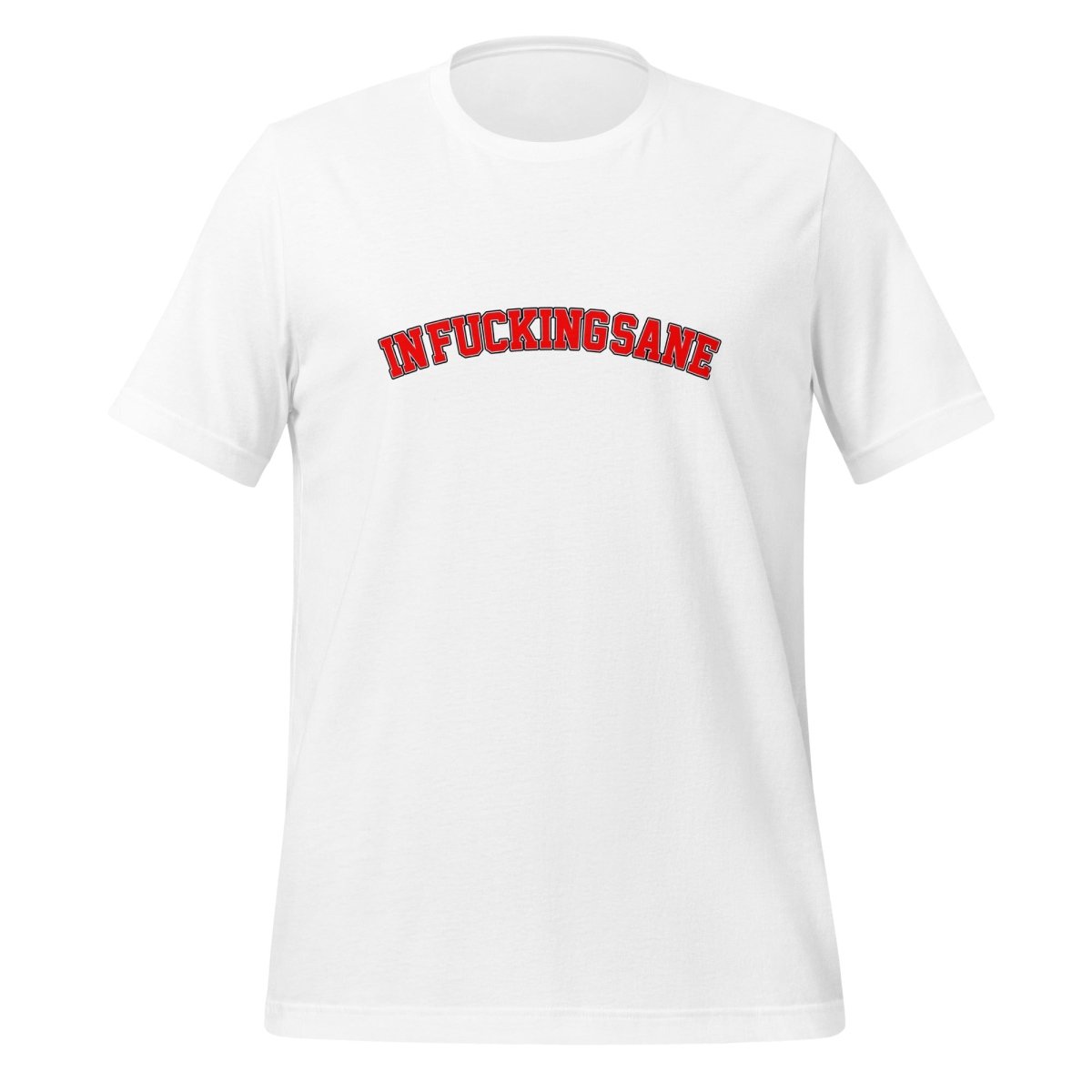 IN FUCKING SANE T-Shirt (unisex) - White - AI Store