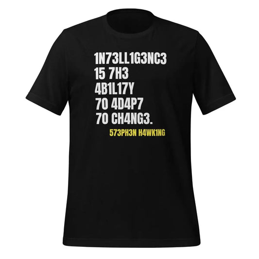 The Intelligence is the Ability to Change T-shirt (unisex) Black / m.