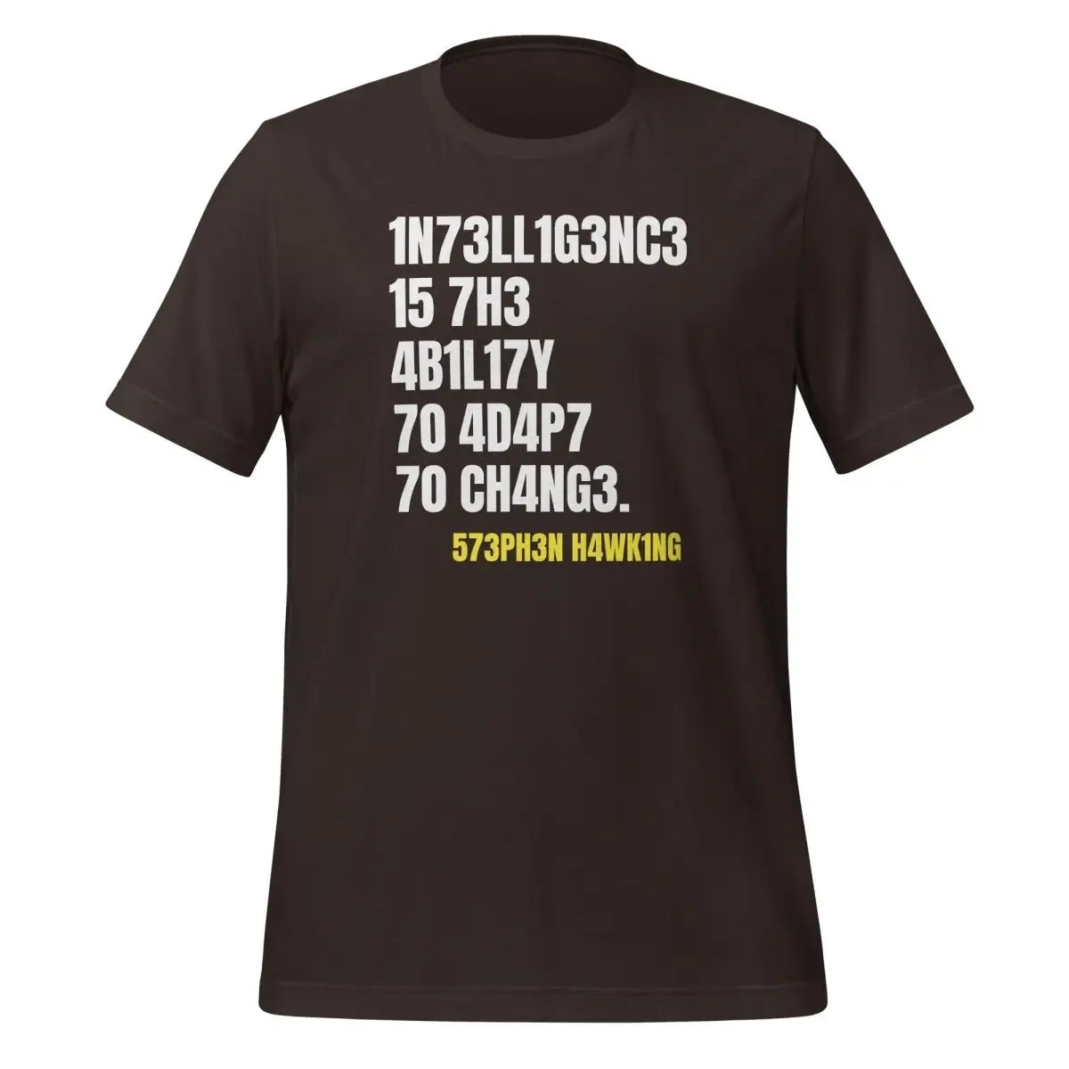 Intelligence is the Ability to Change T-Shirt (unisex) - Brown / M