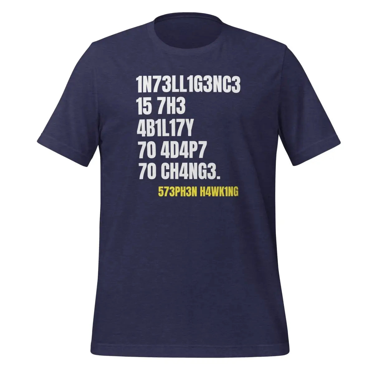 Intelligence is the Ability to Change T-Shirt (unisex) - Heather Midnight Navy / M