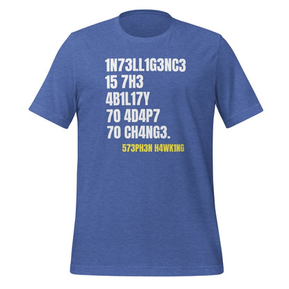 Intelligence is the Ability to Change T - Shirt (unisex) - Heather True Royal - AI Store