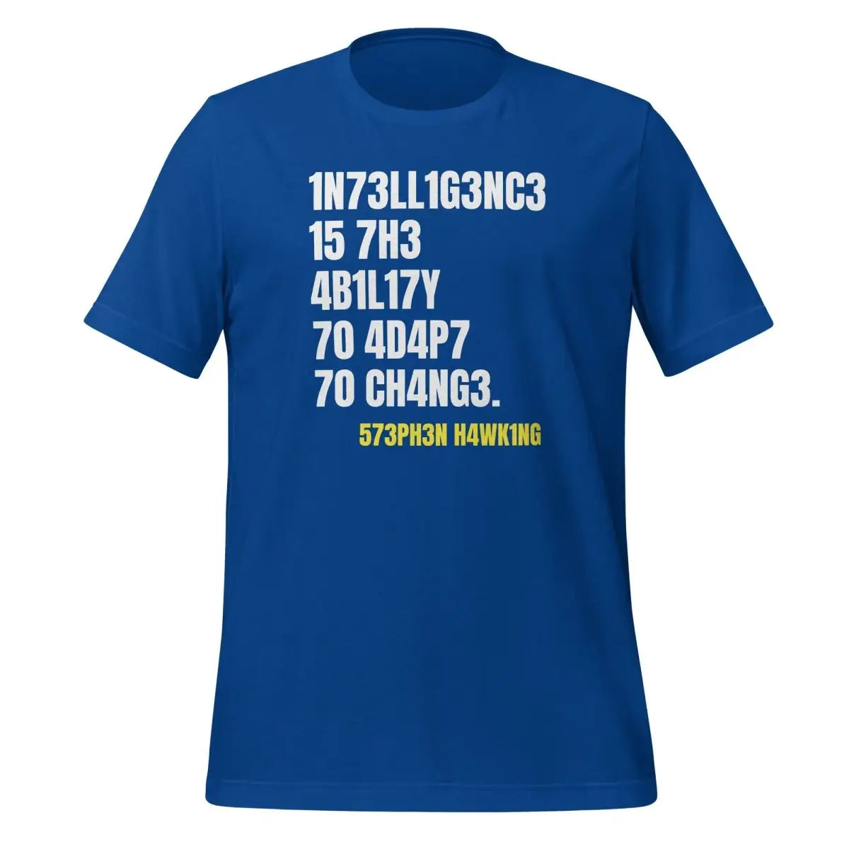 Intelligence is the Ability to Change T-Shirt (unisex) - True Royal / M