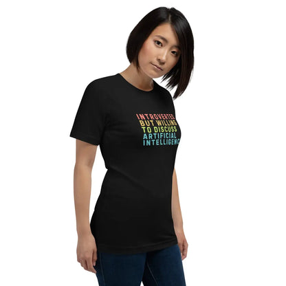 The Introverted Willing to Discuss Ai T-shirt (unisex).