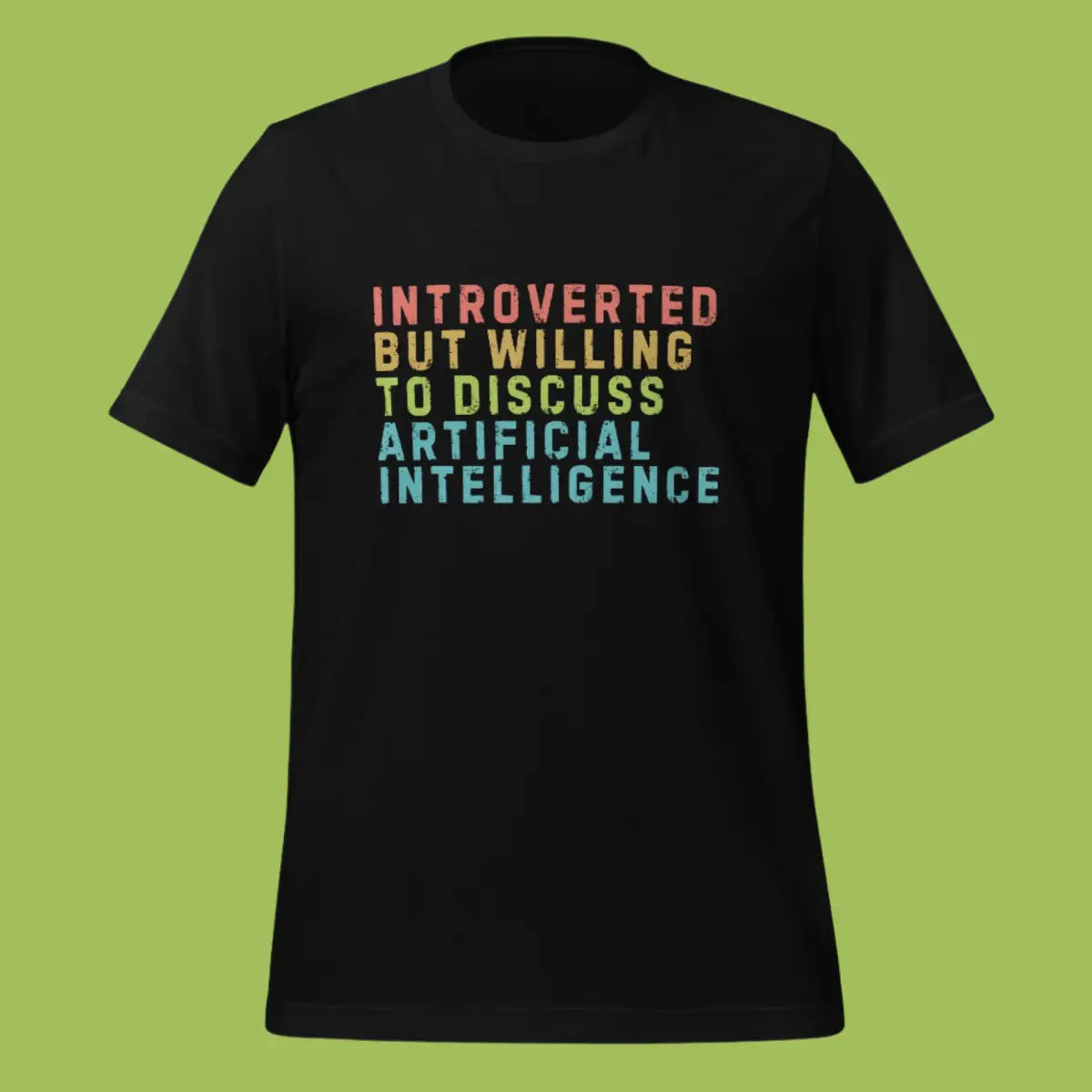 The Introverted Willing to Discuss Ai T-shirt (unisex).