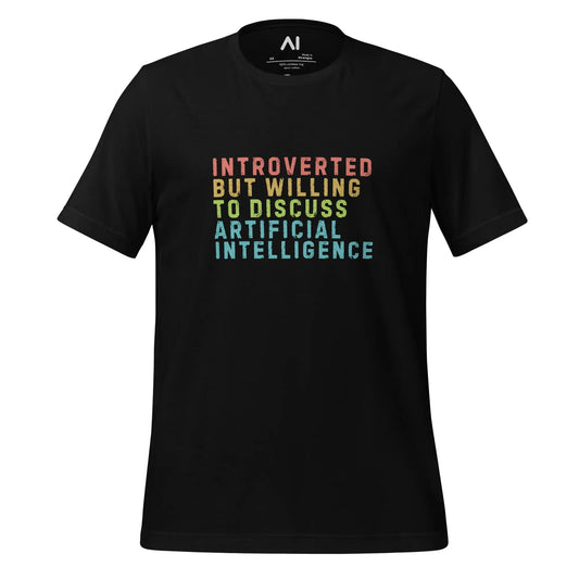 Introverted Willing to Discuss AI T-Shirt (unisex) - Black / M