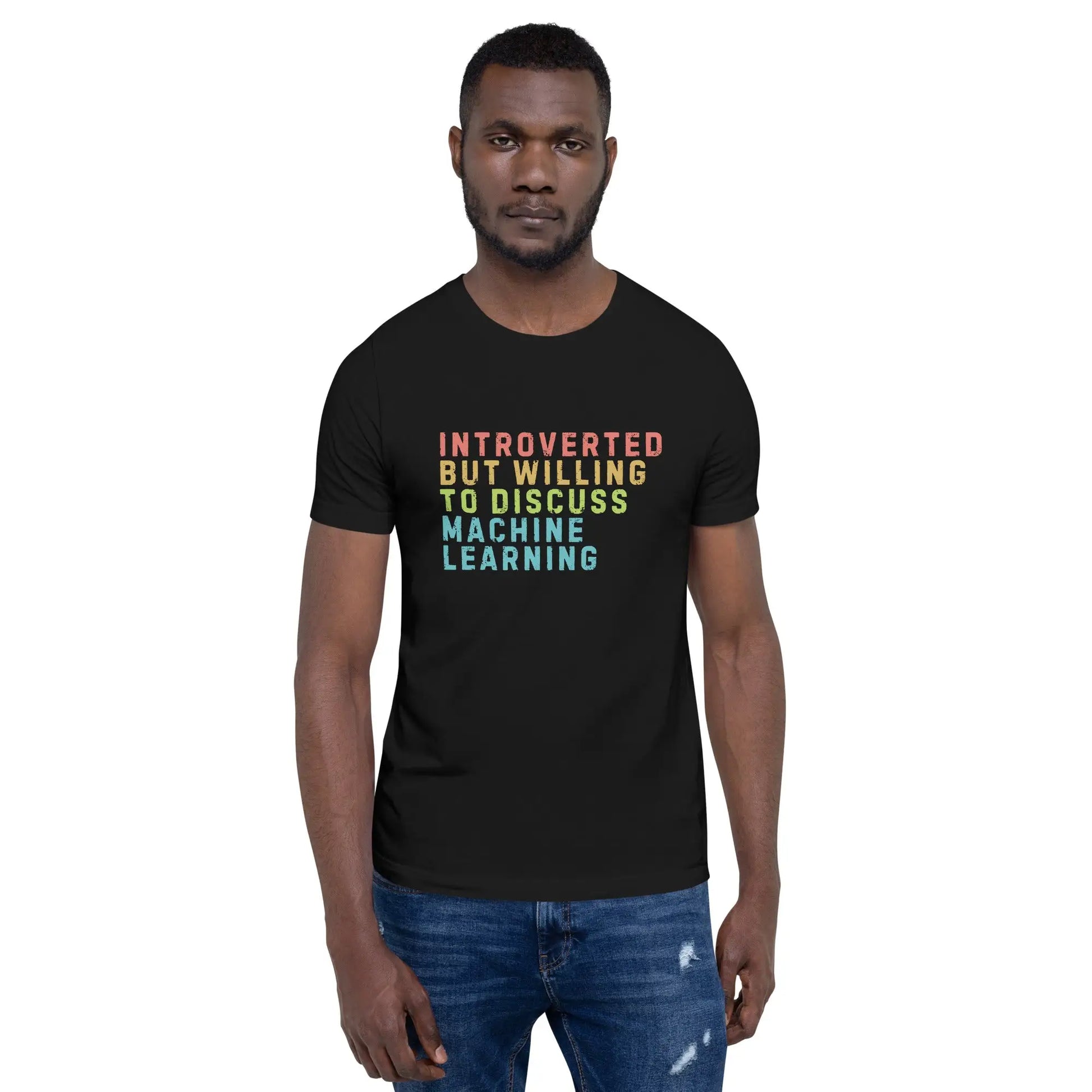 Introverted Willing to Discuss Machine Learning T-Shirt (unisex)