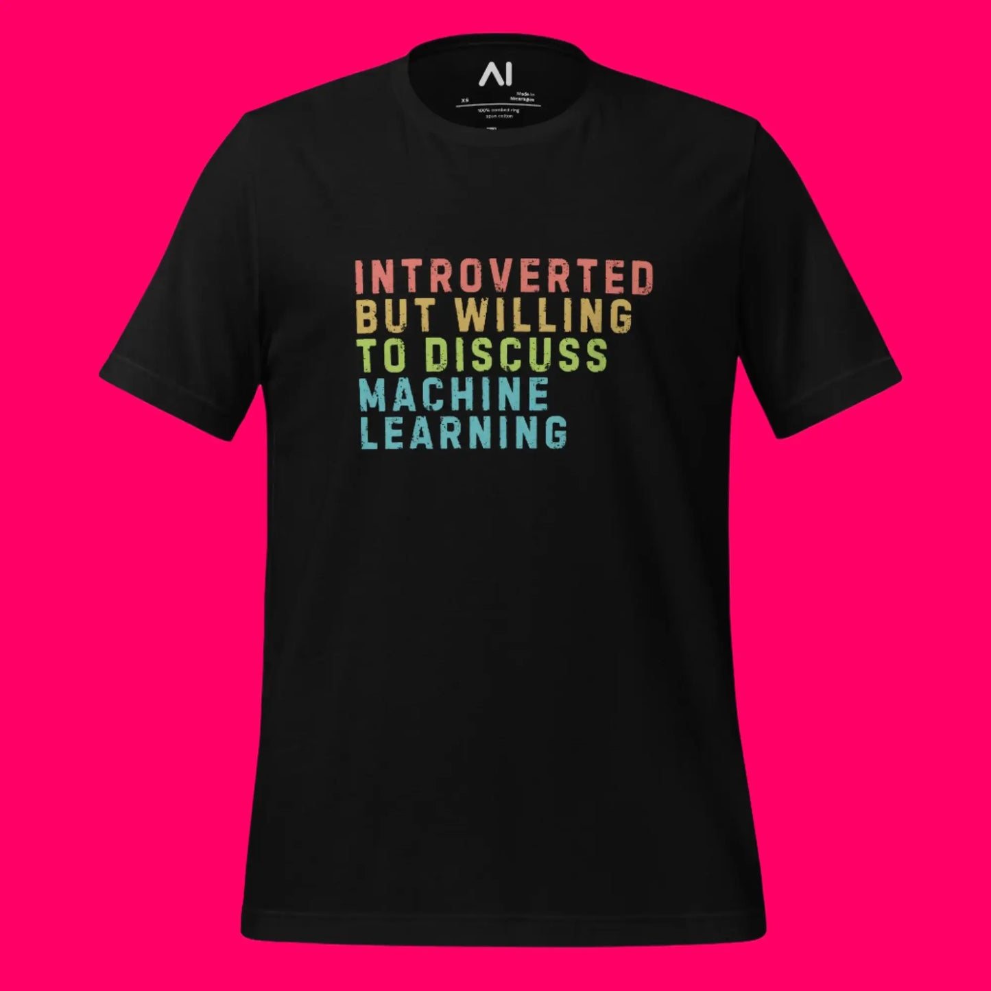 Introverted Willing to Discuss Machine Learning T-Shirt (unisex)