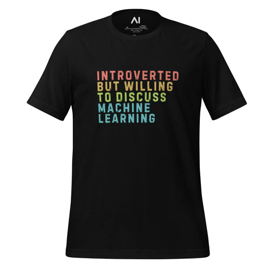 The Introverted Willing to Discuss Machine Learning T-shirt (unisex) Black / m.