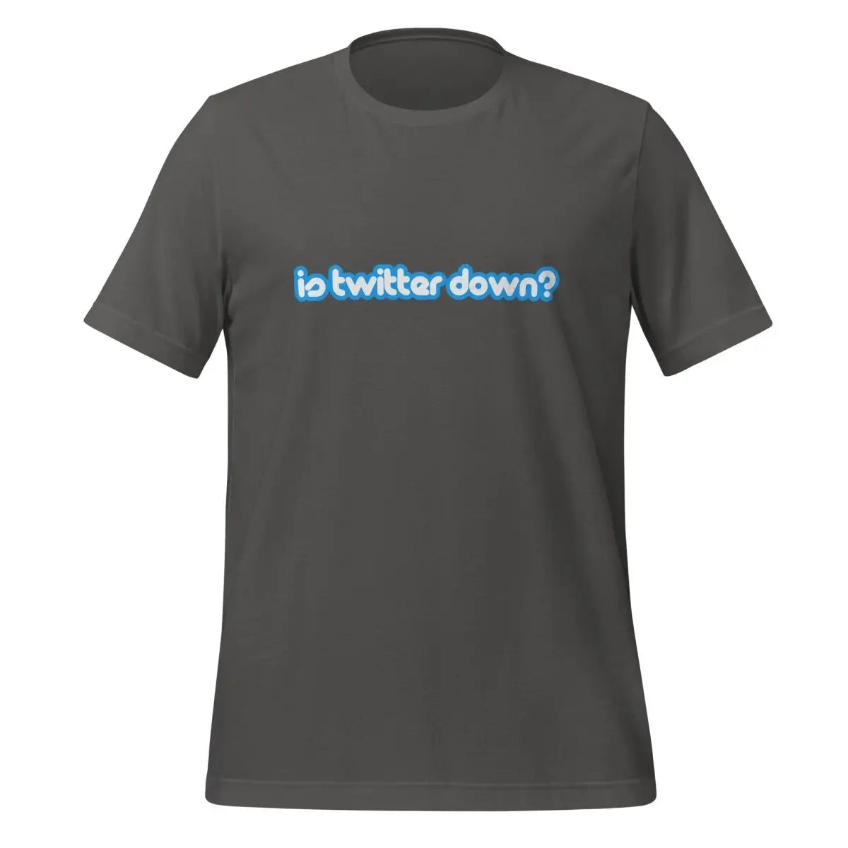 Is Twitter Down? T-Shirt (unisex) - Asphalt / M