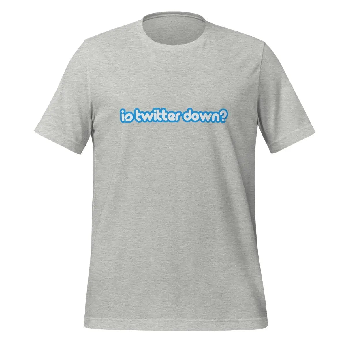 Is Twitter Down? T-Shirt (unisex) - Athletic Heather / M