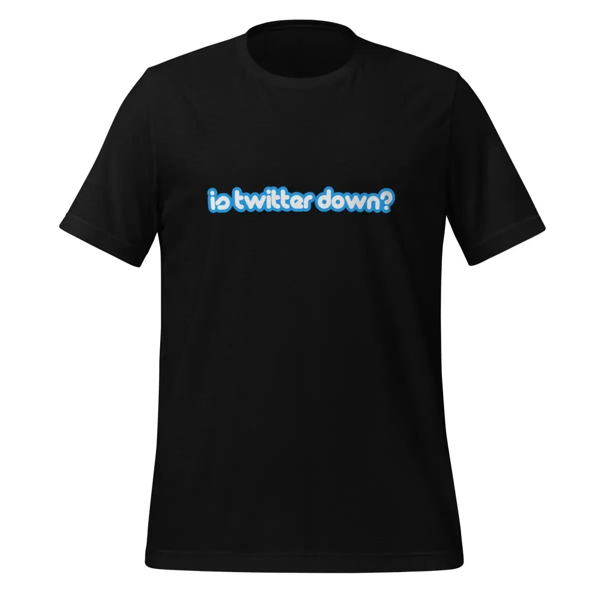 Is Twitter Down? T-Shirt (unisex) - Black / M