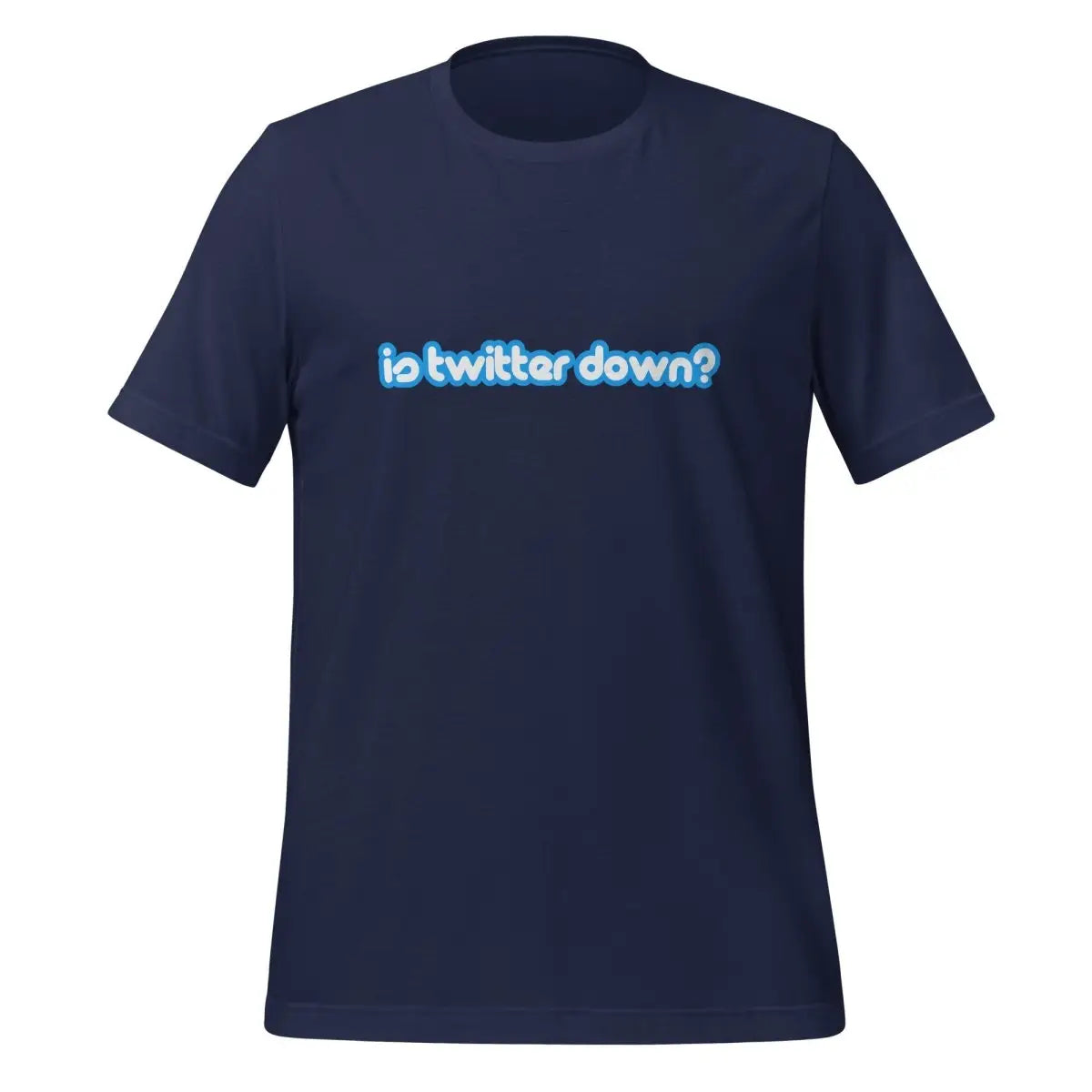 Is Twitter Down? T-Shirt (unisex) - Navy / M