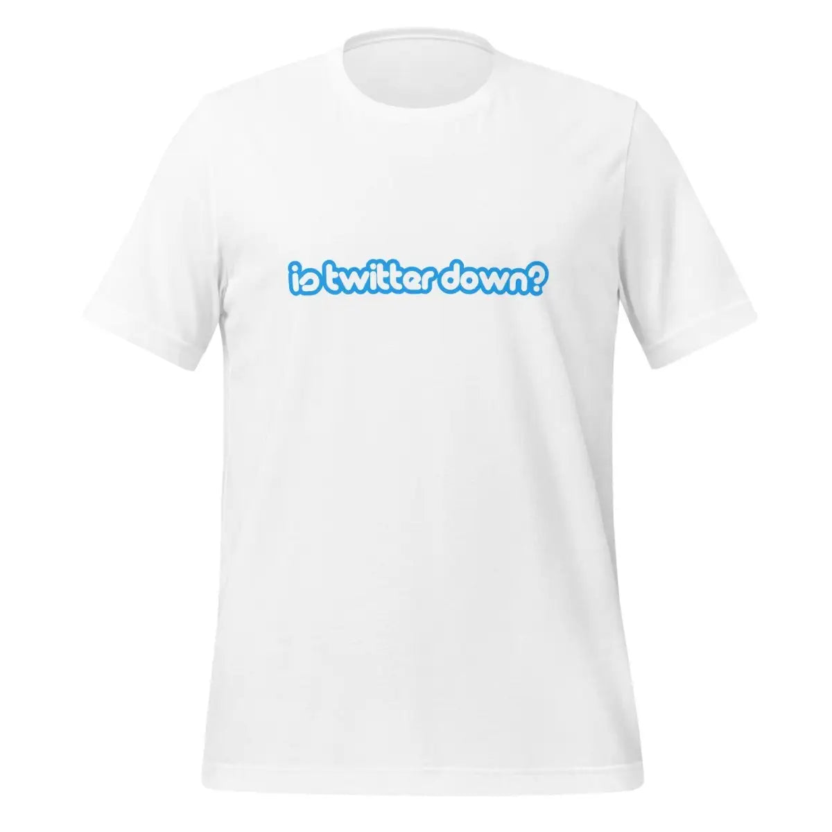 Is Twitter Down? T-Shirt (unisex) - White / M