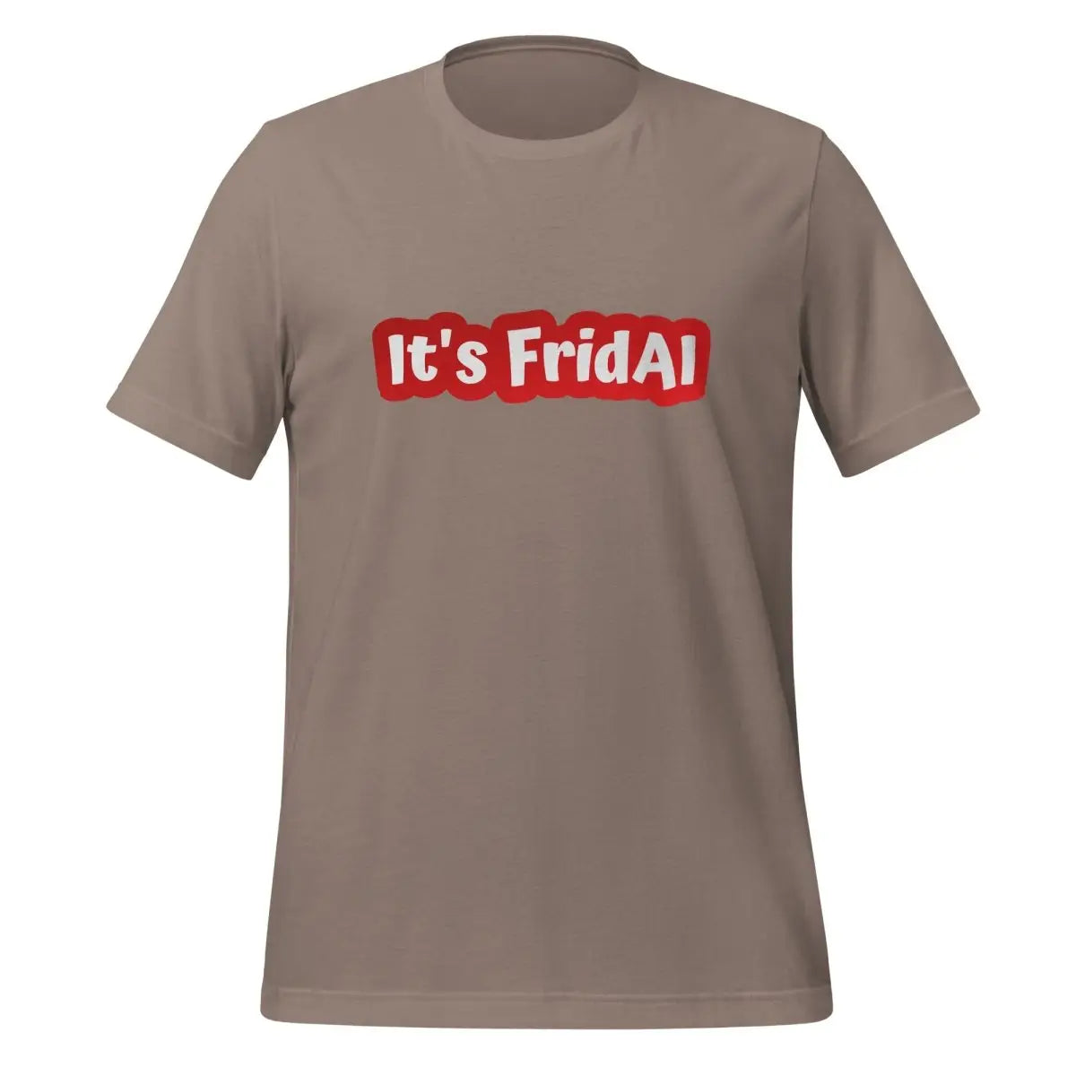 It’s FridAI T-Shirt (unisex) - Pebble / M