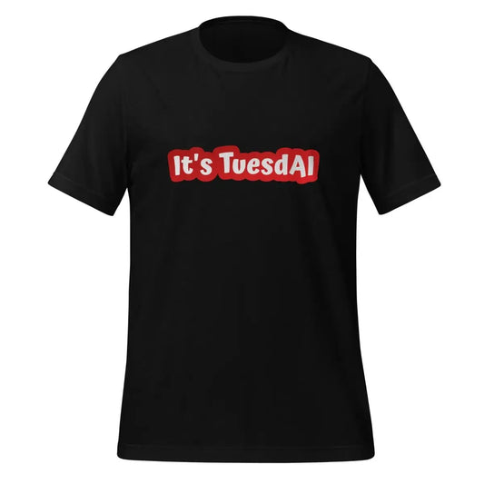 It’s TuesdAI T-Shirt (unisex) - Black / M