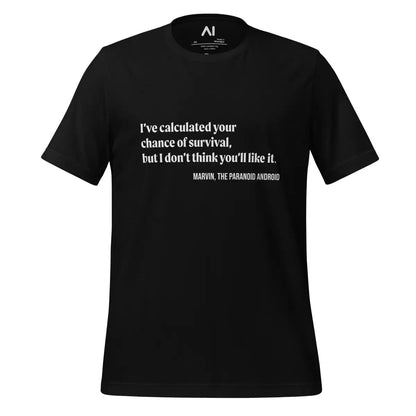 I’ve calculated your chance of survival but... Marvin Quote T-Shirt (unisex) - Black / XS