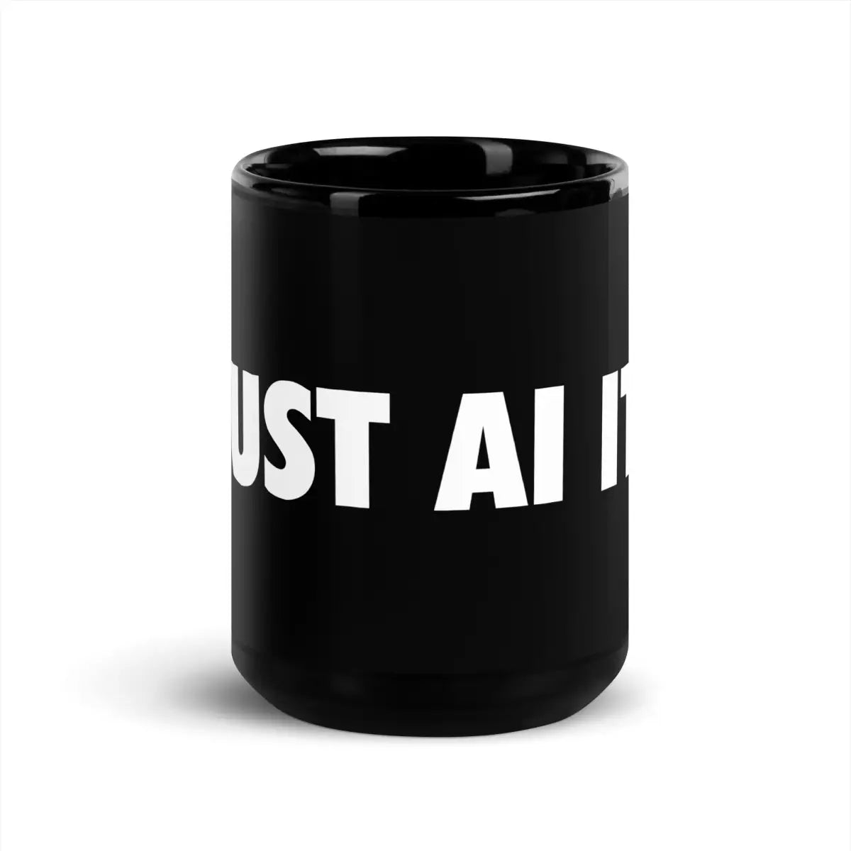 JUST AI IT. Black Glossy Mug