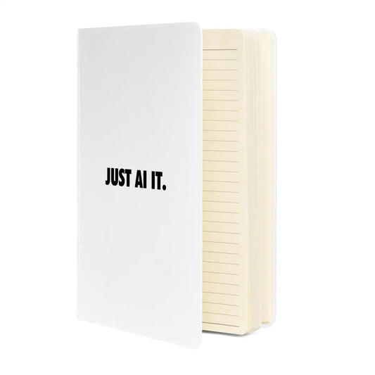 The just Ai It. Hardcover Bound Notebook 2.