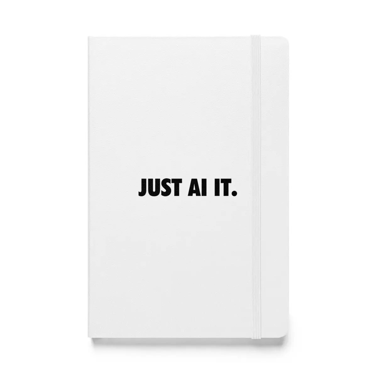 JUST AI IT. Hardcover Bound Notebook 2 - White