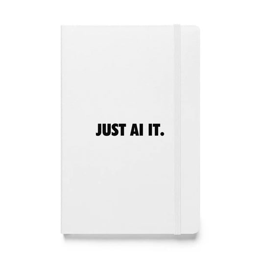 The just Ai It. Hardcover Bound Notebook 2 White.