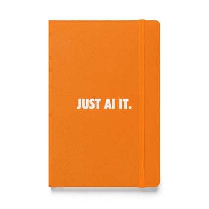 JUST AI IT. Hardcover Bound Notebook - Orange