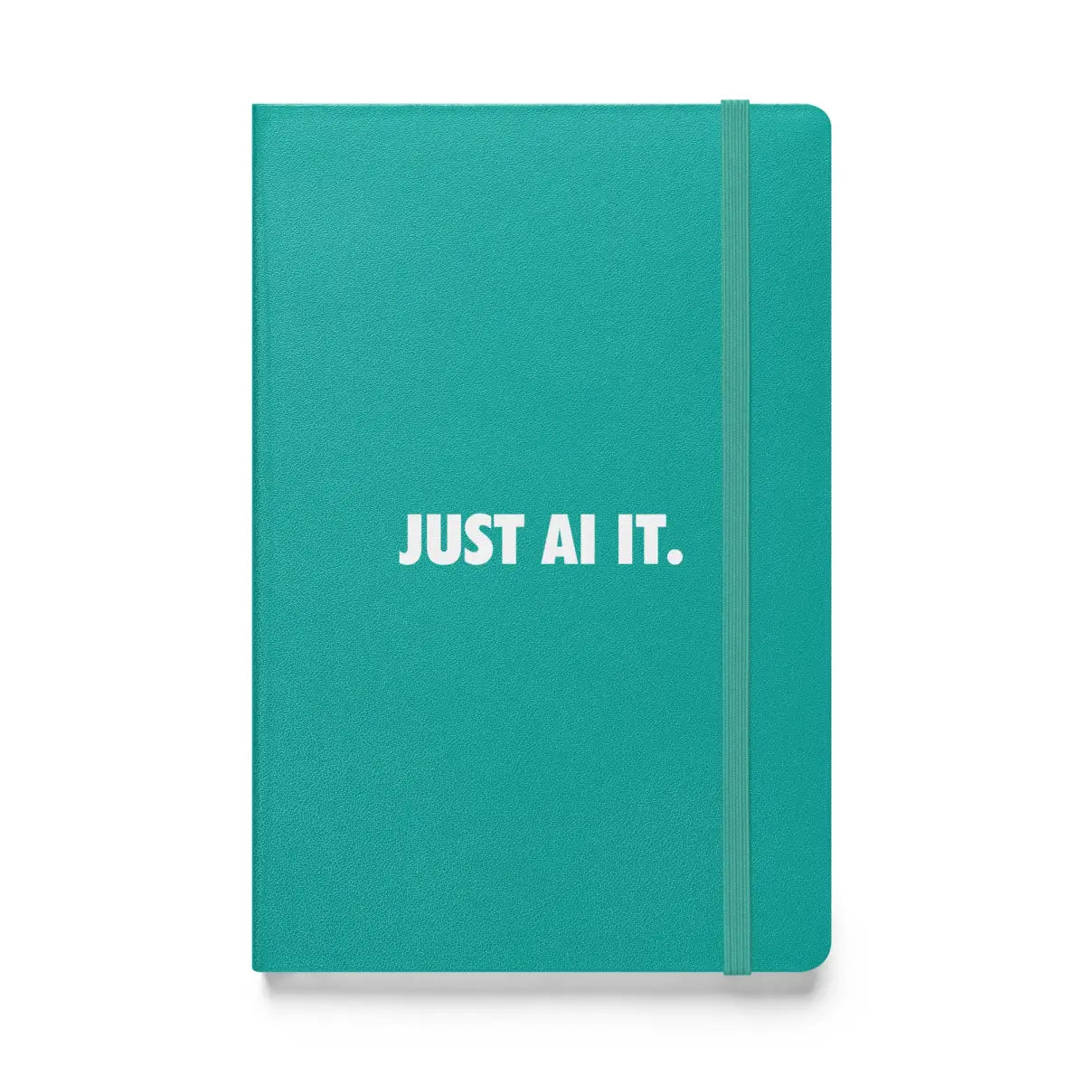 JUST AI IT. Hardcover Bound Notebook - Turquoise