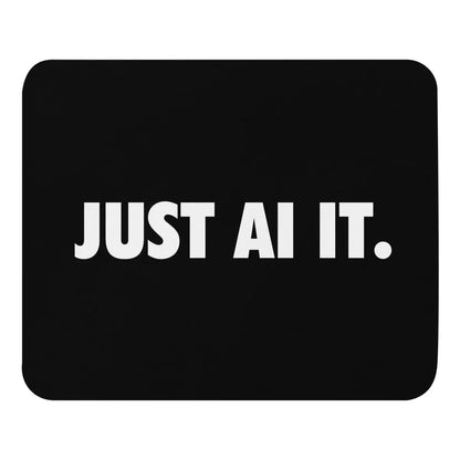 JUST AI IT. Mouse Pad