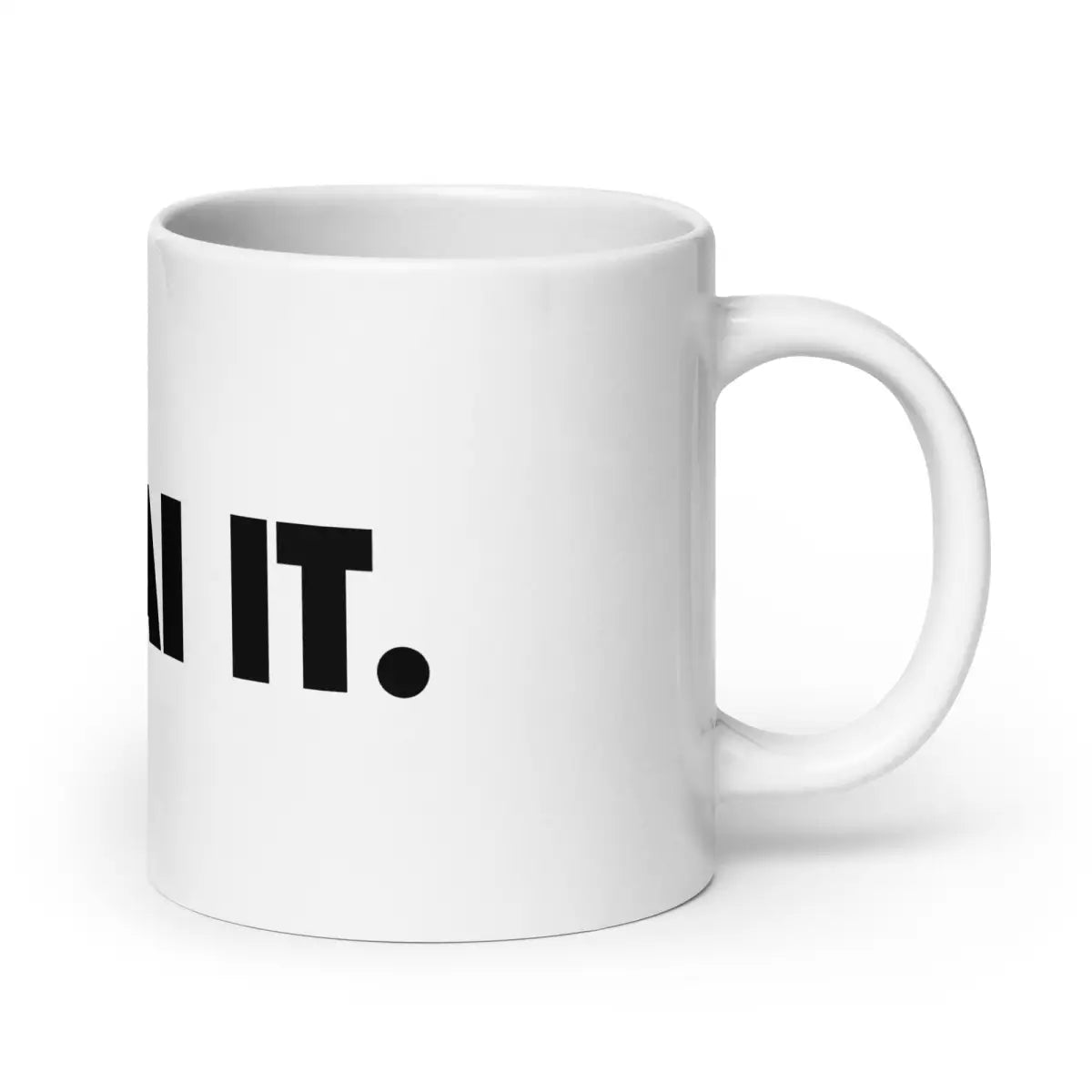 JUST AI IT. White Glossy Mug - 20 oz