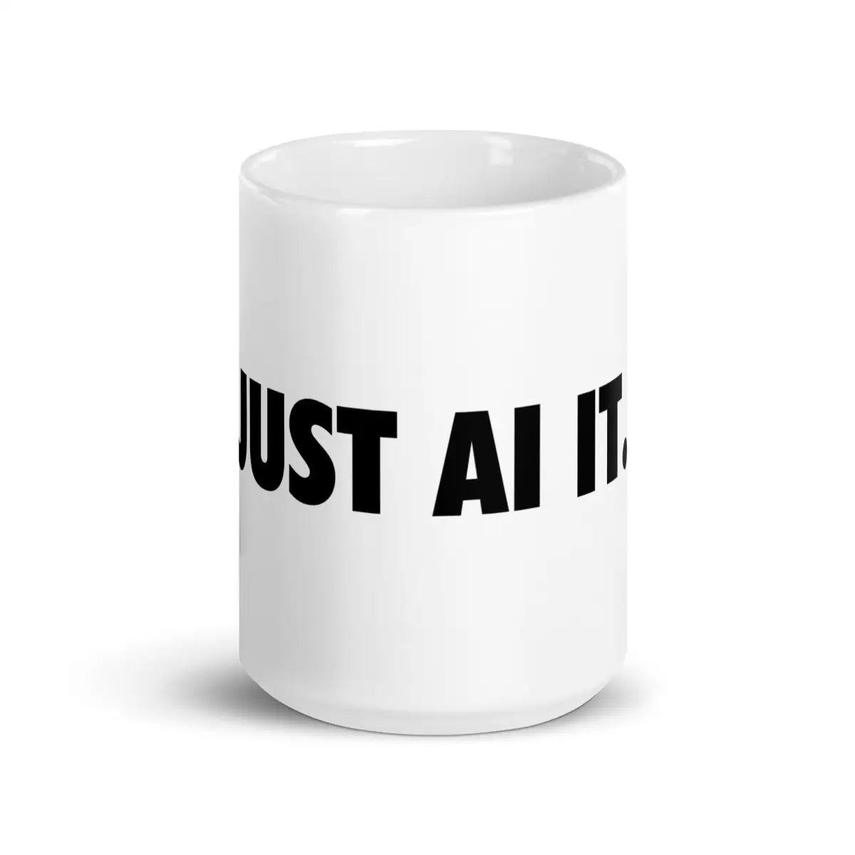 JUST AI IT. White Glossy Mug