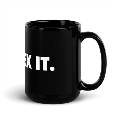 JUST PLEX IT. Black Glossy Mug