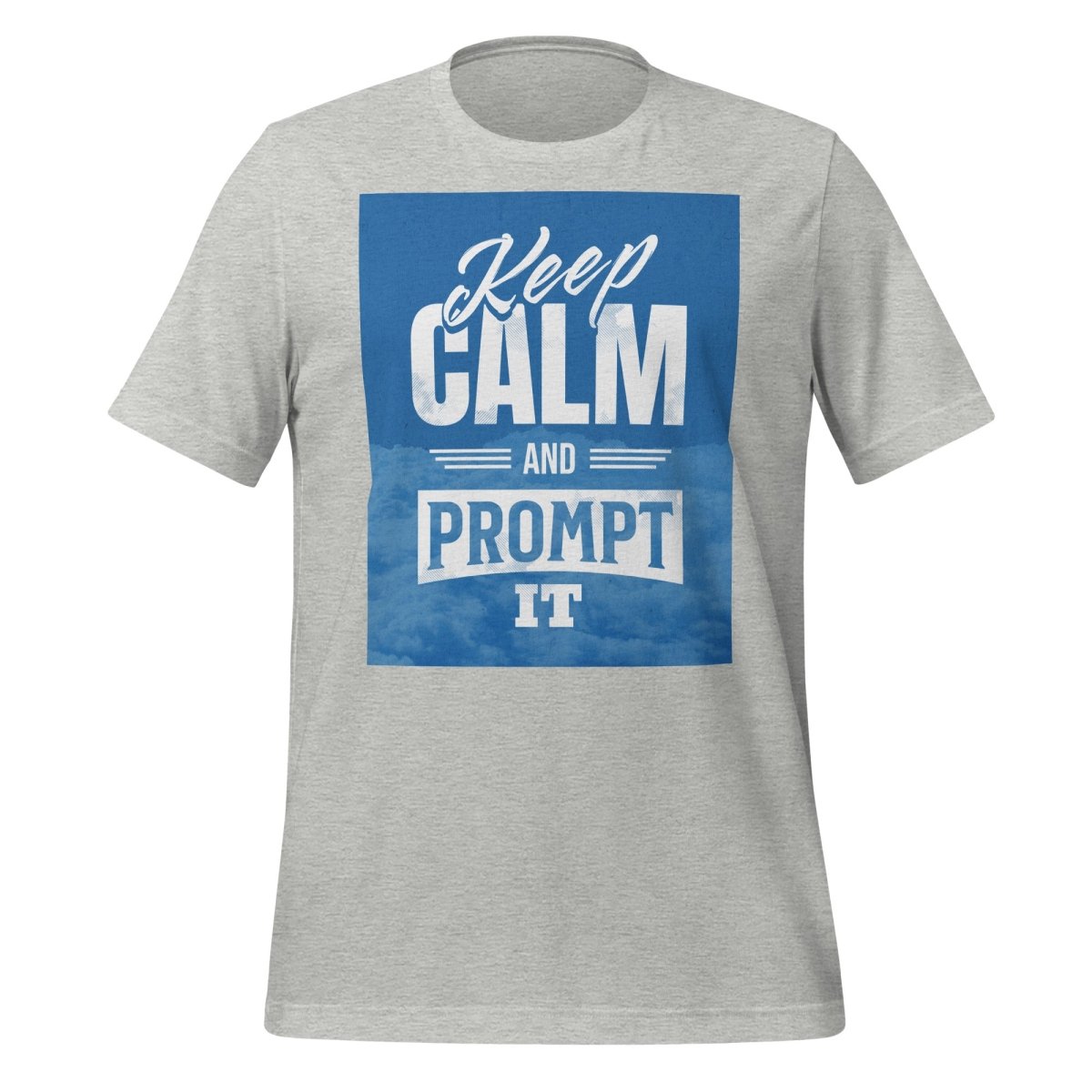 Keep Calm and Prompt It T-Shirt (unisex) - Athletic Heather - AI Store