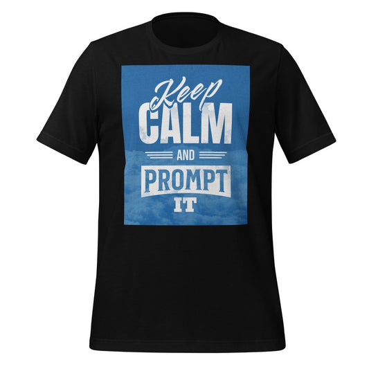 Keep Calm and Prompt It T-Shirt (unisex) - Black - AI Store