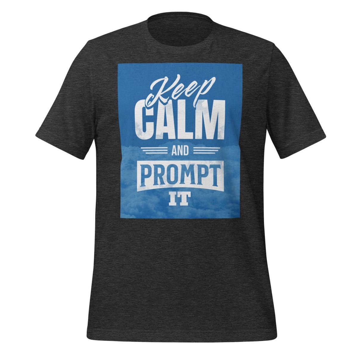 Keep Calm and Prompt It T-Shirt (unisex) - Dark Grey Heather - AI Store