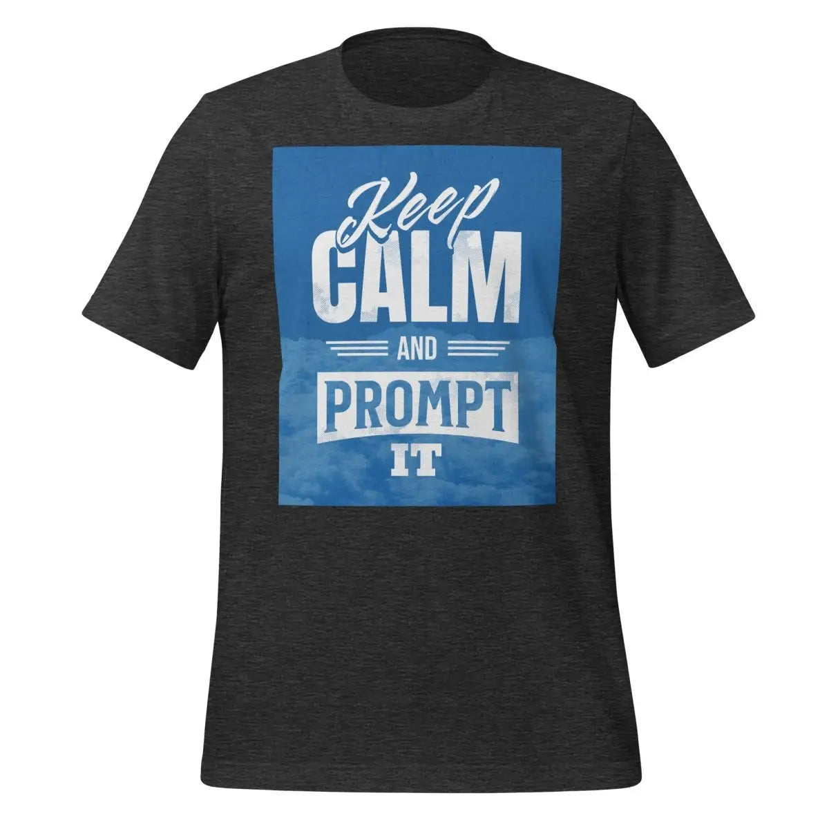 Keep Calm and Prompt It T-Shirt (unisex) - Dark Grey Heather / M