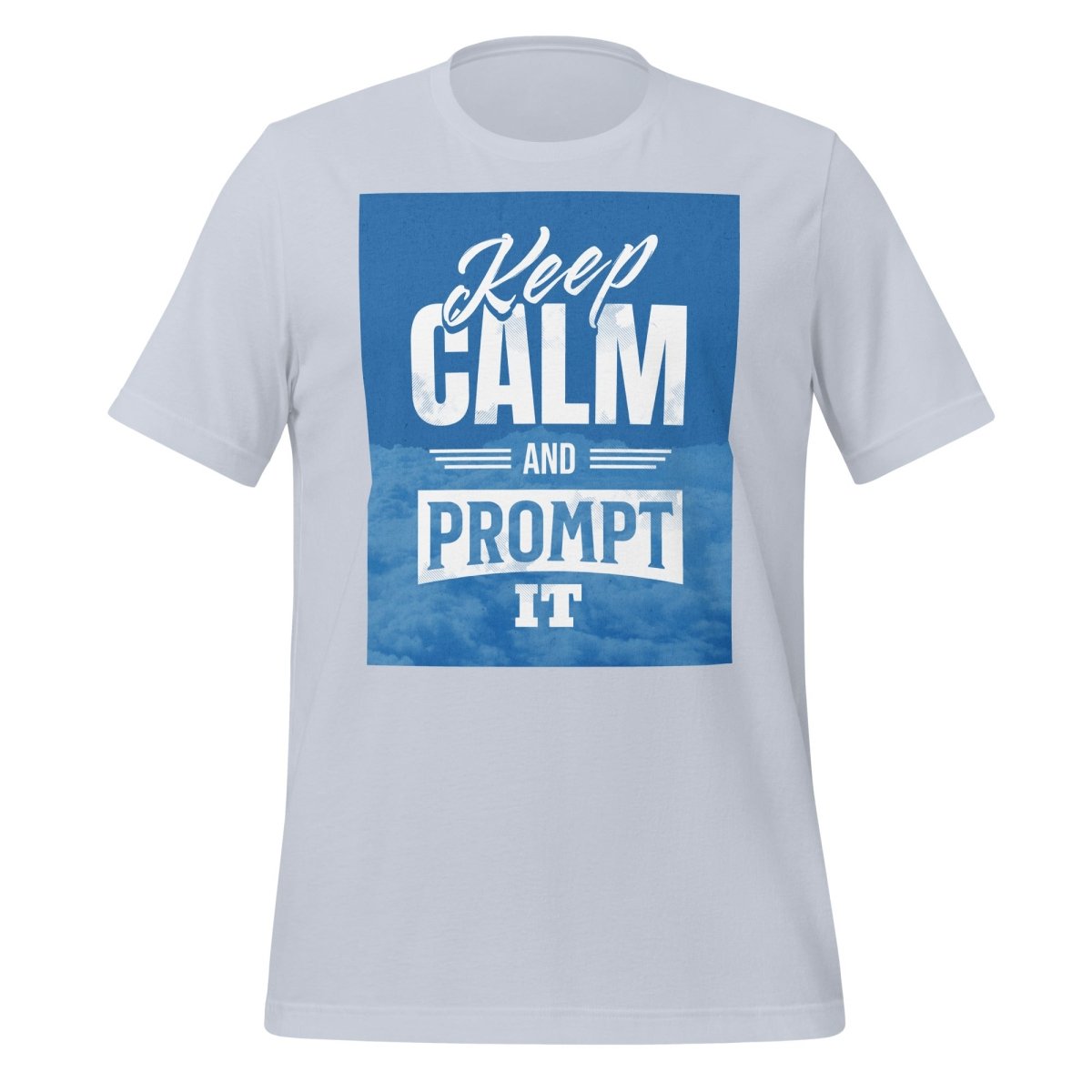 Keep Calm and Prompt It T-Shirt (unisex) - Light Blue - AI Store