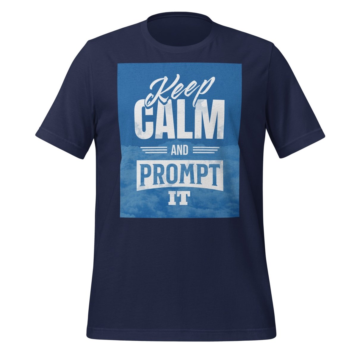 Keep Calm and Prompt It T-Shirt (unisex) - Navy - AI Store