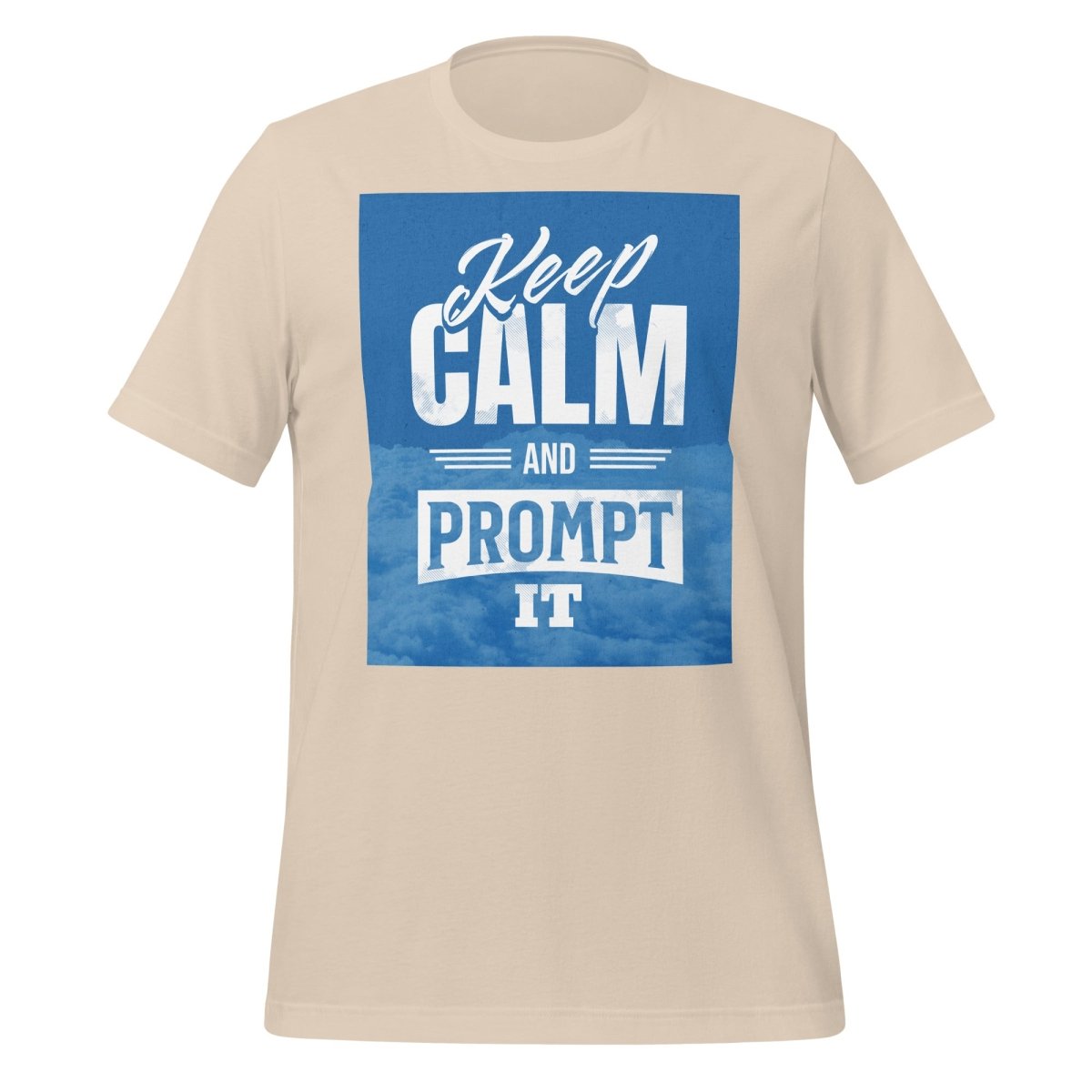 Keep Calm and Prompt It T-Shirt (unisex) - Soft Cream - AI Store