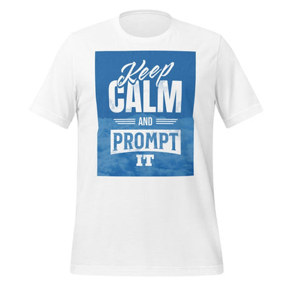 Keep Calm and Prompt It T-Shirt (unisex) - White - AI Store