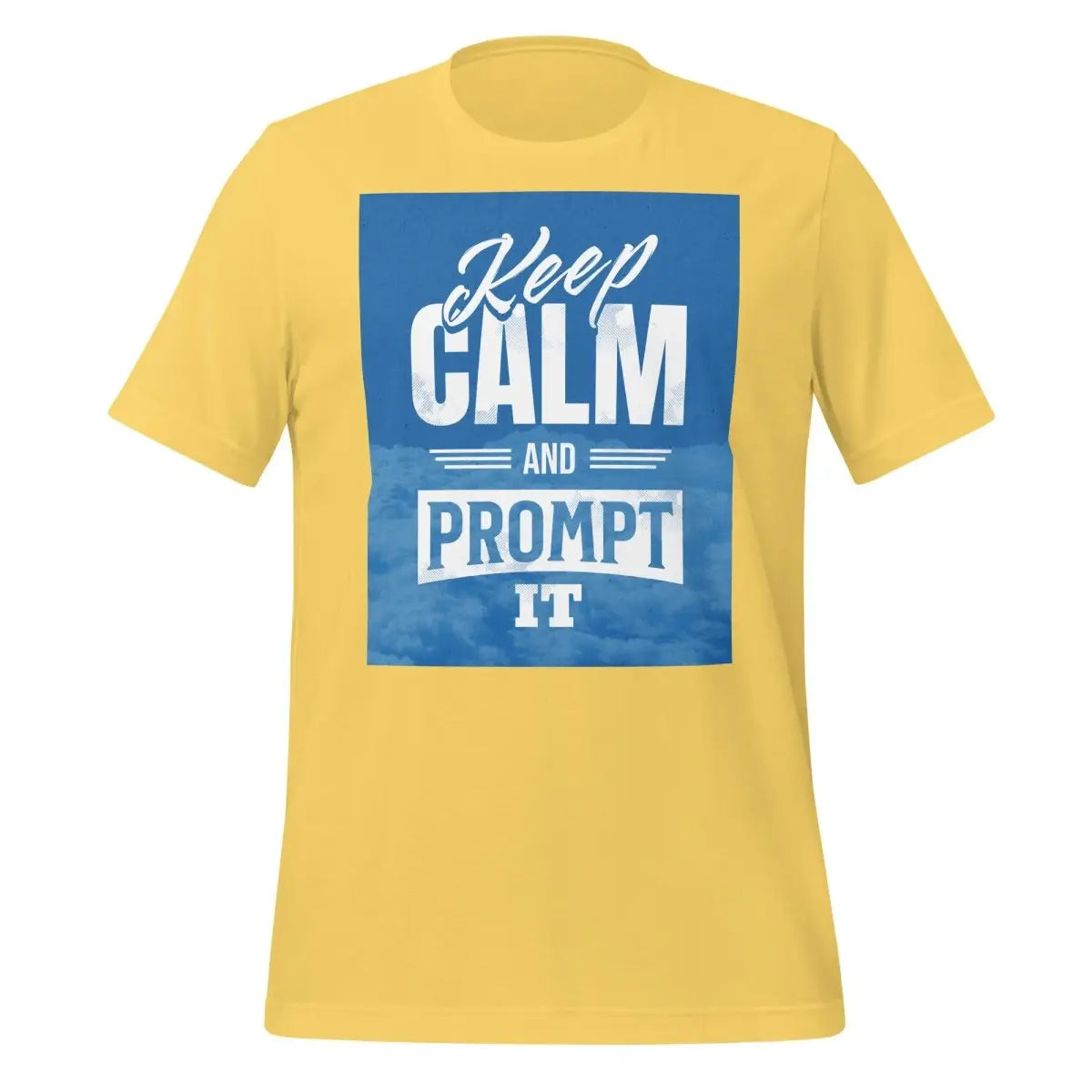 Keep Calm and Prompt It T-Shirt (unisex) - Yellow / M