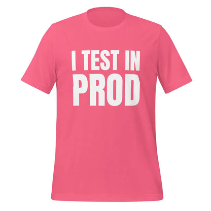 Large I Test in Prod T-Shirt (unisex) - Charity Pink / M